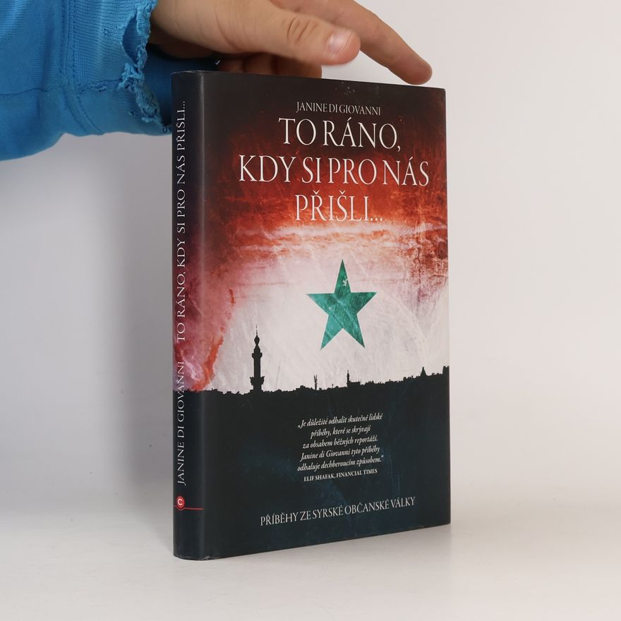 Janine di Giovanni To ráno, kdy si pro nás přišli...