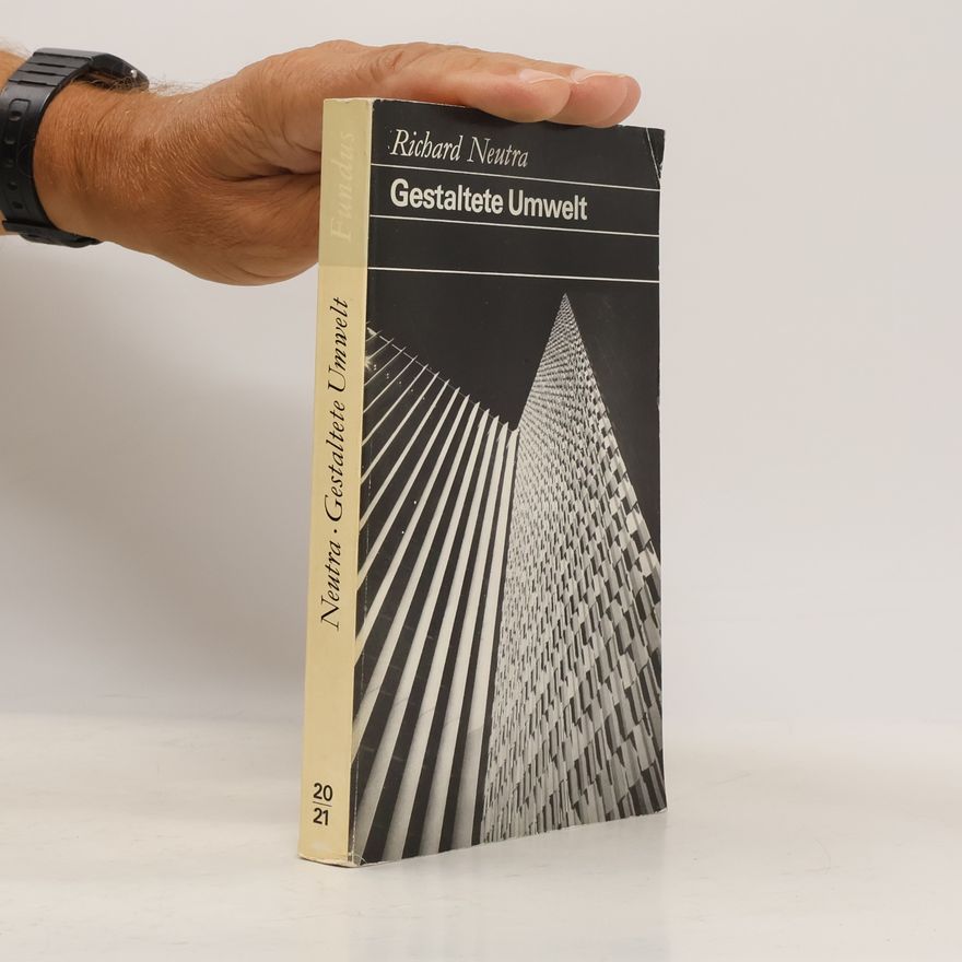 Richard Neutra Gestaltete Umwelt