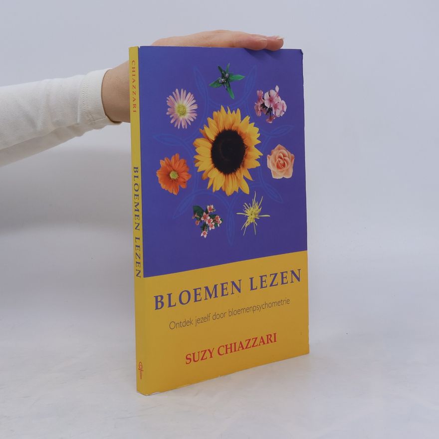 Suzy Chiazzari Bloemen lezen: ontdek jezelf door bloemenpsychometrie