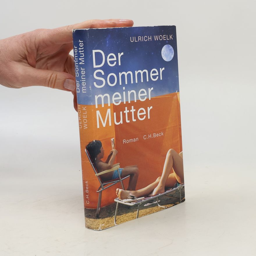 Ulrich Woelk Der Sommer meiner Mutter