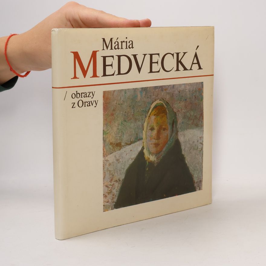 Mária Medvecká Mária Medvecká. Obrazy z Oravy