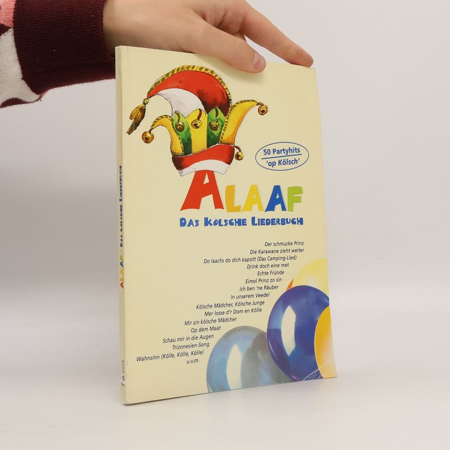 Autorenkollektiv Alaaf. Das Kölsche Liederbuch: 50 Partyhits 'op Kölsch'