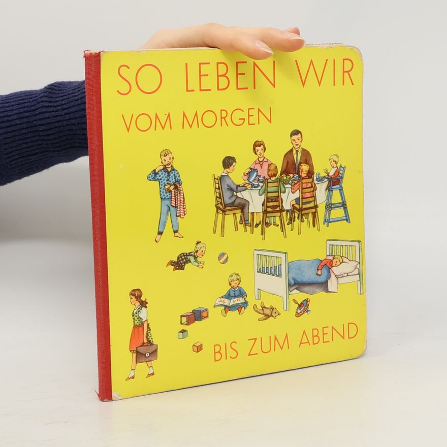 Autorenkollektiv So Leben Wir. Vom Morgen bis zum Abend