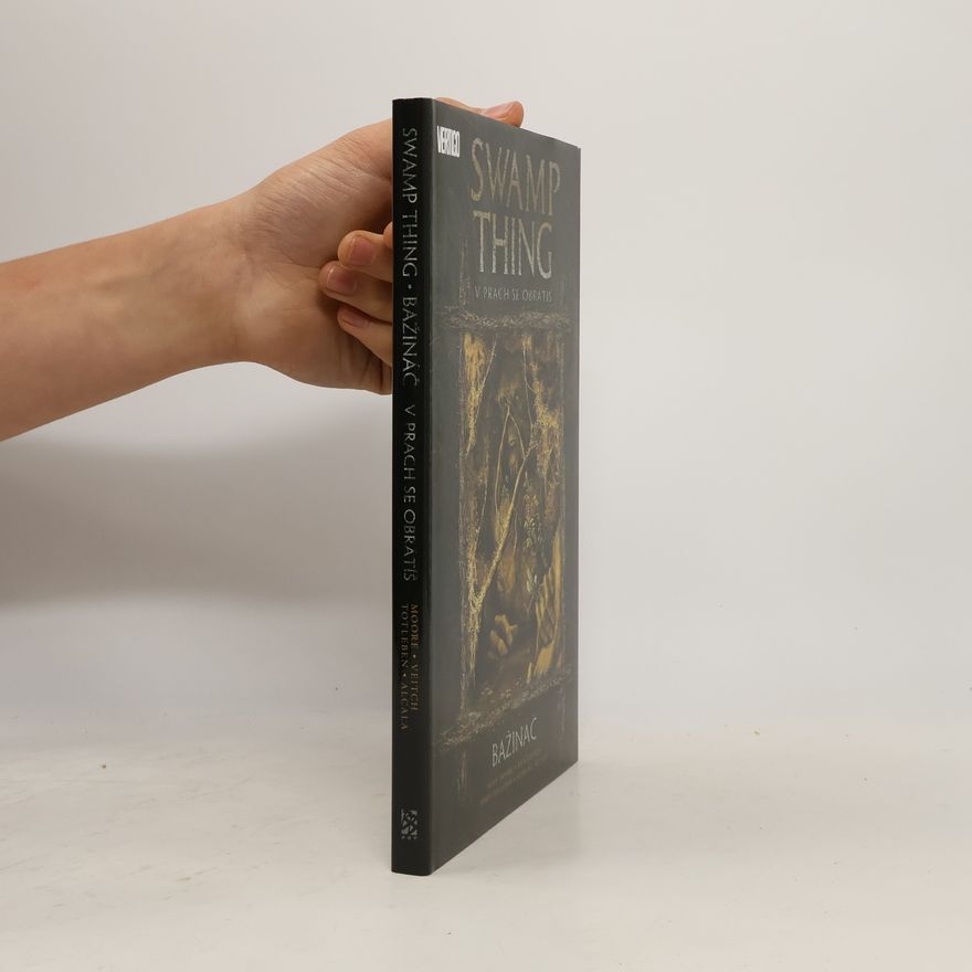 Alan Moore Bažináč. V prach se obrátíš