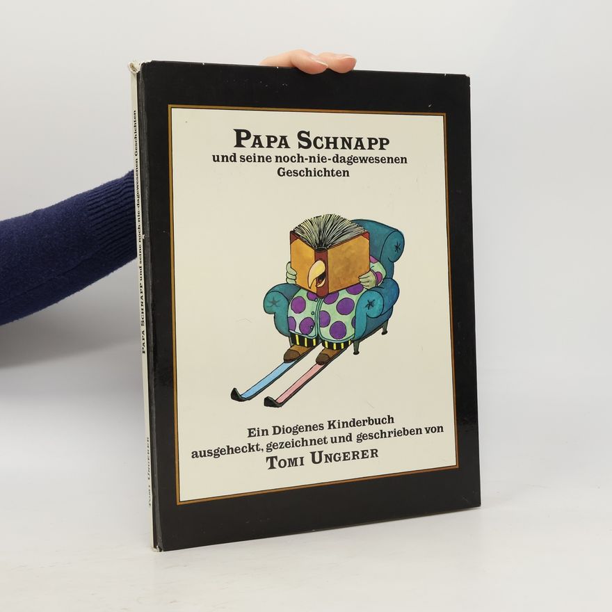 Tomi Ungerer Papa Schnapp und seine noch-nie-dagewesenen Geschichten