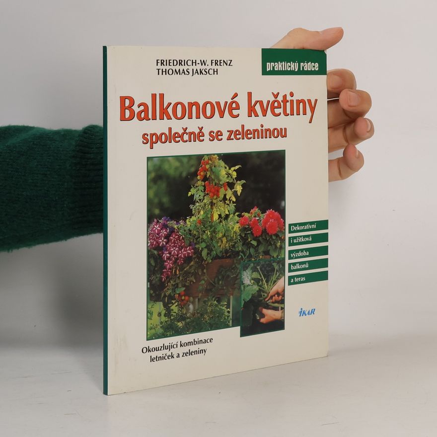 Friedrich-Wilhelm Frenz Balkonové květiny společně se zeleninou