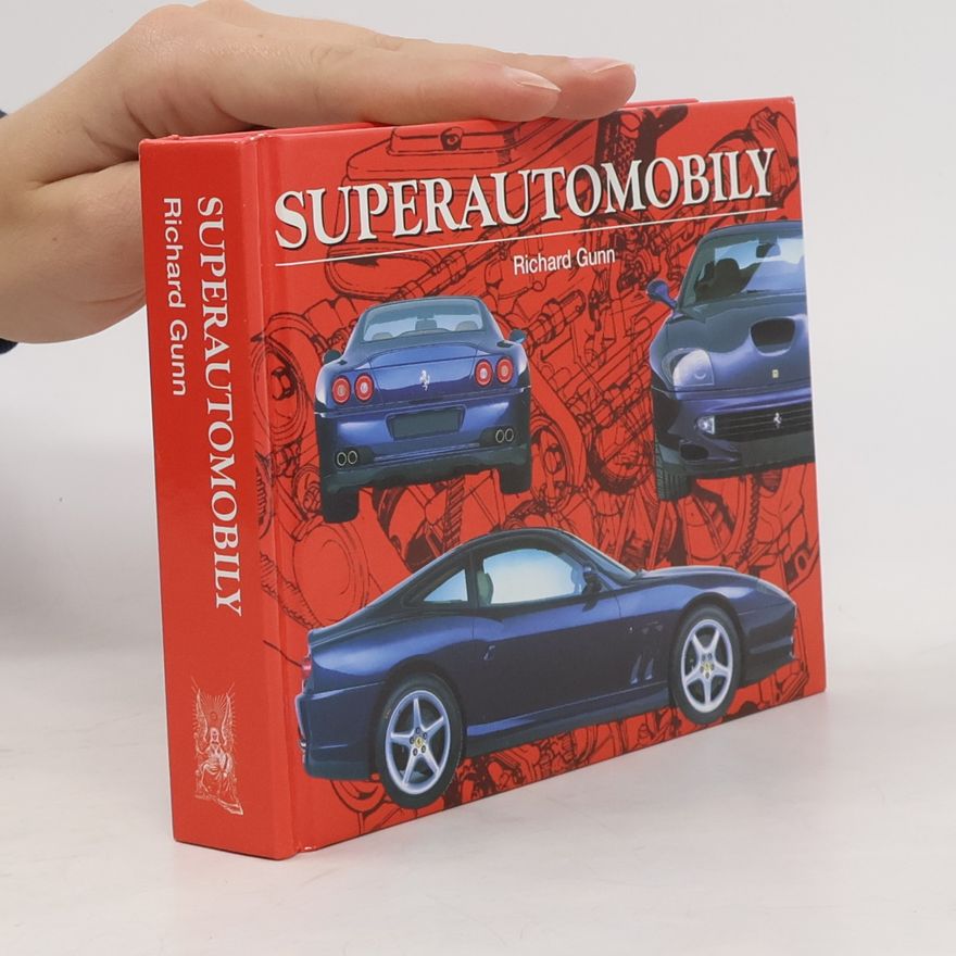 Richard Gunn Superautomobily : nejvýkonnější vozy na světě