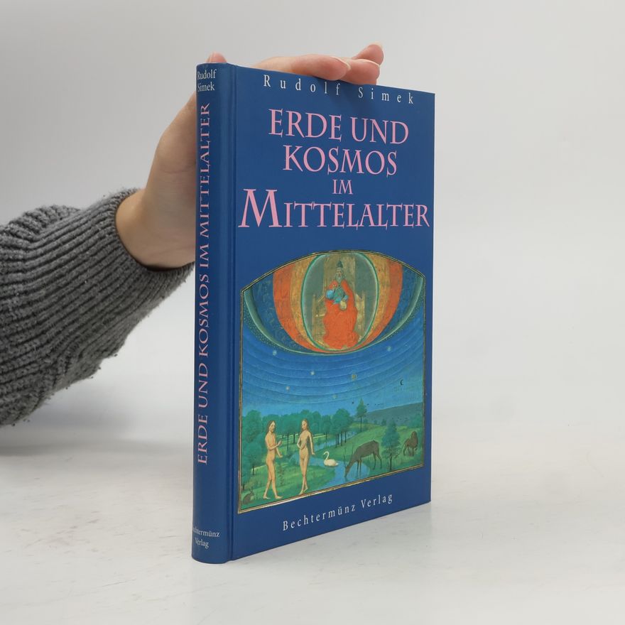 Rudolf Simek Erde und Kosmos im Mittelalter