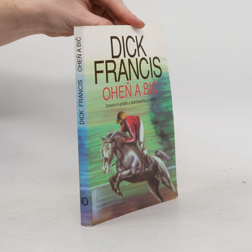 Dick Francis Oheň a bič