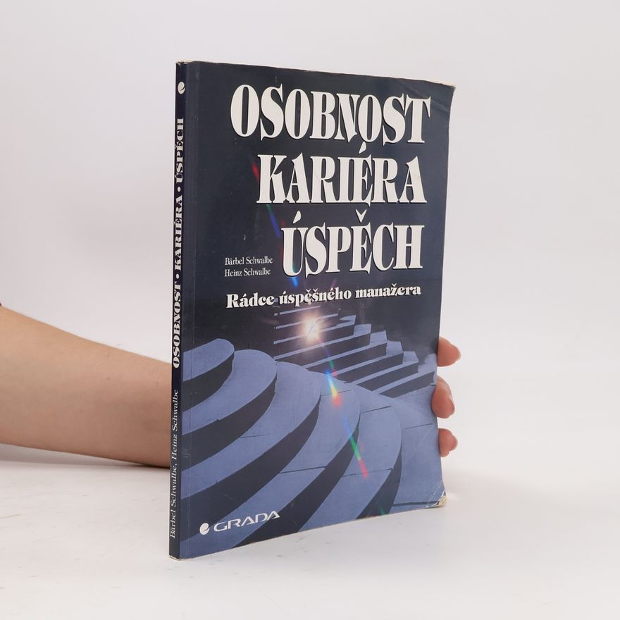 Heinz Schwalbe Osobnost, kariéra, úspěch. Rádce úspěšného manažera