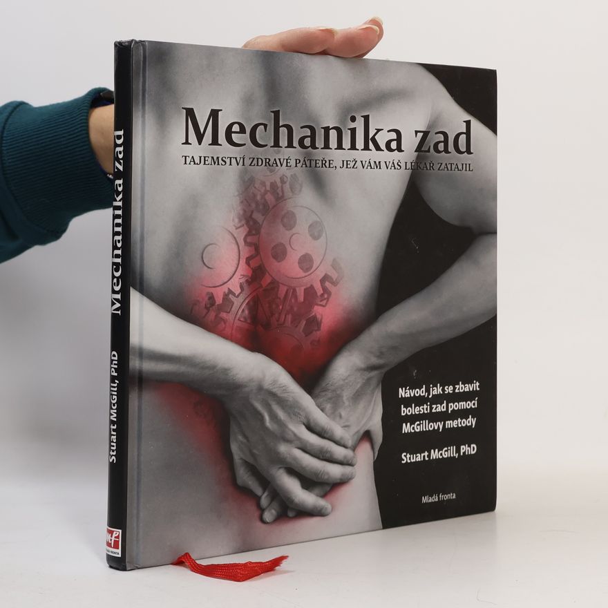 Stuart McGill Mechanika zad. Tajemství zdravé páteře, jež vám váš lékař zatajil