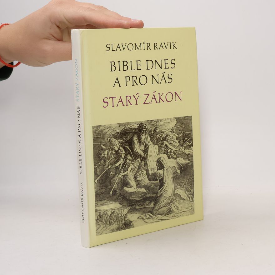 Slavomír Ravik Bible dnes a pro nás : Starý zákon