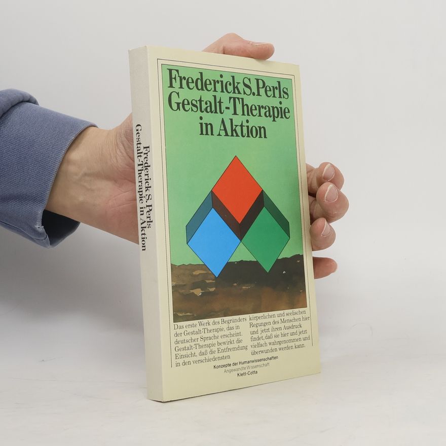 Frederick Salomon Perls Gestalt-Therapie in Aktion