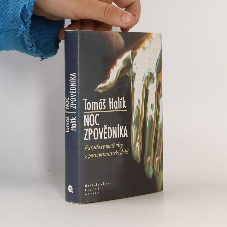 Tomáš Halík Noc zpovědníka : paradoxy malé víry v postoptimistické době