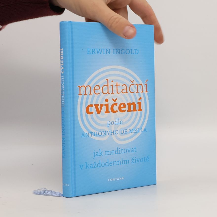 Erwin Ingold Meditační cvičení podle Anthonyho de Mella