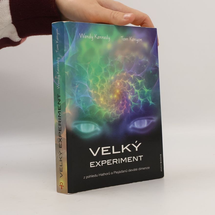 Tom Kenyon Velký experiment: Z pohledu Hathorů a Plejáďanů deváté dimenze