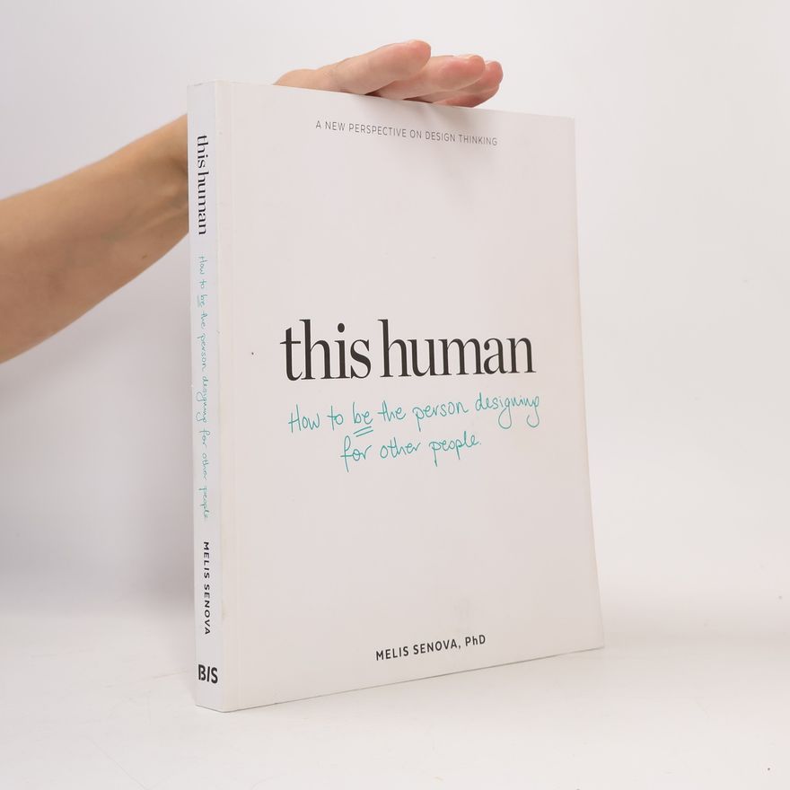 Melis Senova, PhD This Human: How to Be the Person Designing for Other People