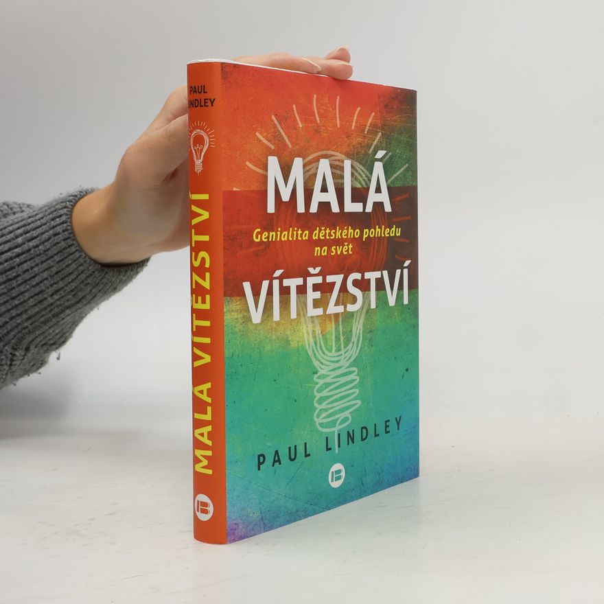 Paul Lindley Malá vítězství. Genialita dětského pohledu na svět