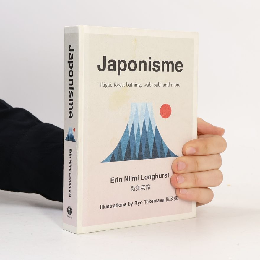 Erin Niimi Longhurst Japonisme : ikigai, forest bathing, wabi-sabi and more