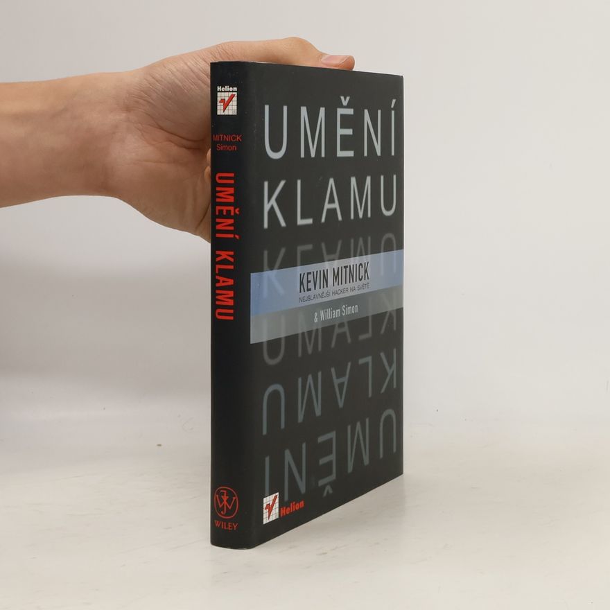 Kevin D. Mitnick Umění klamu: Nejslavnější hacker na světě