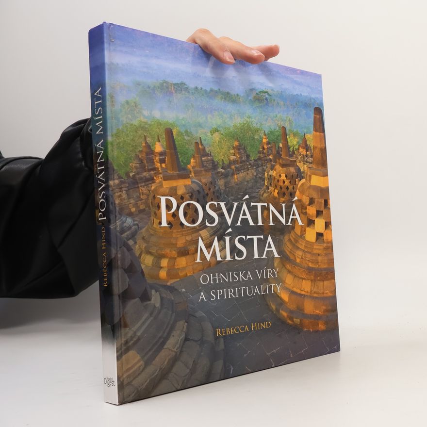 Rebecca Hind Posvátná místa: Ohniska víry a spirituality