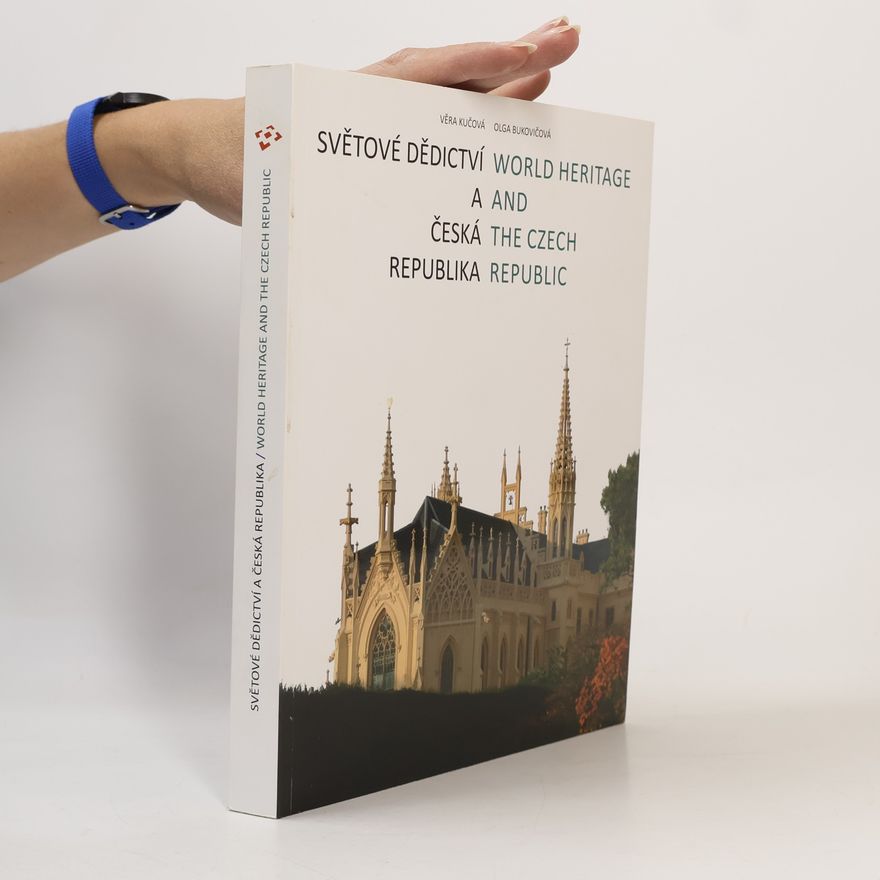 Olga Bukovičová Světové dědictví a Česká republika = World heritage and the Czech Republic