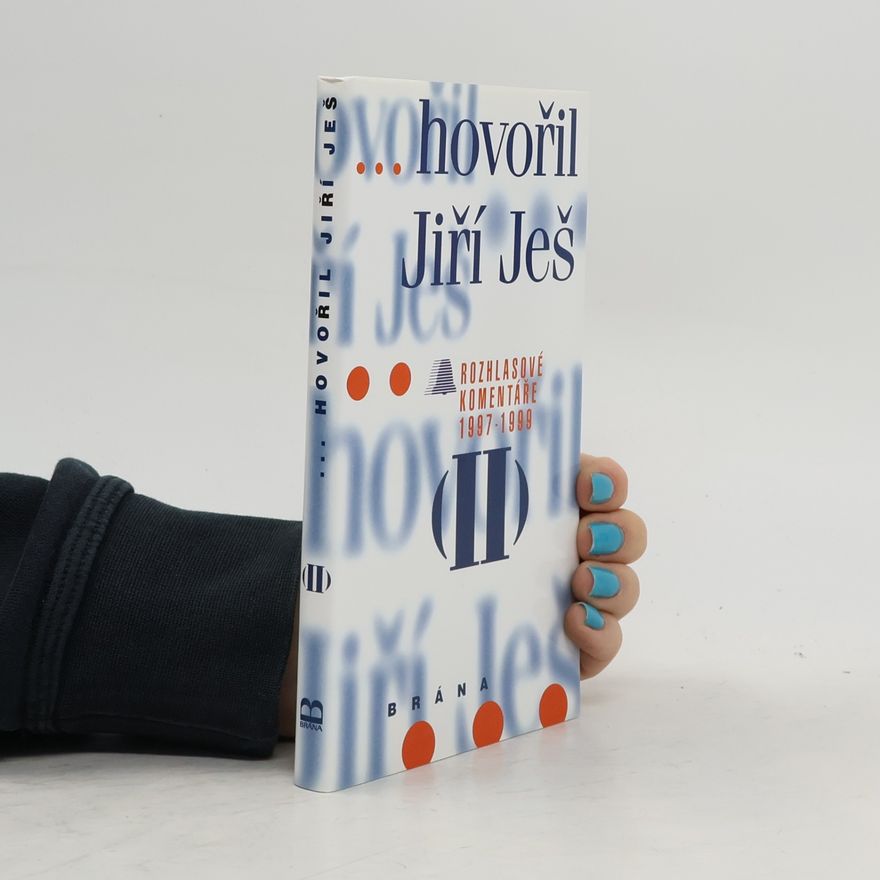 Jiří Ješ ...hovořil Jiří Ješ. Rozhlasové komentáře 1997-1999. II