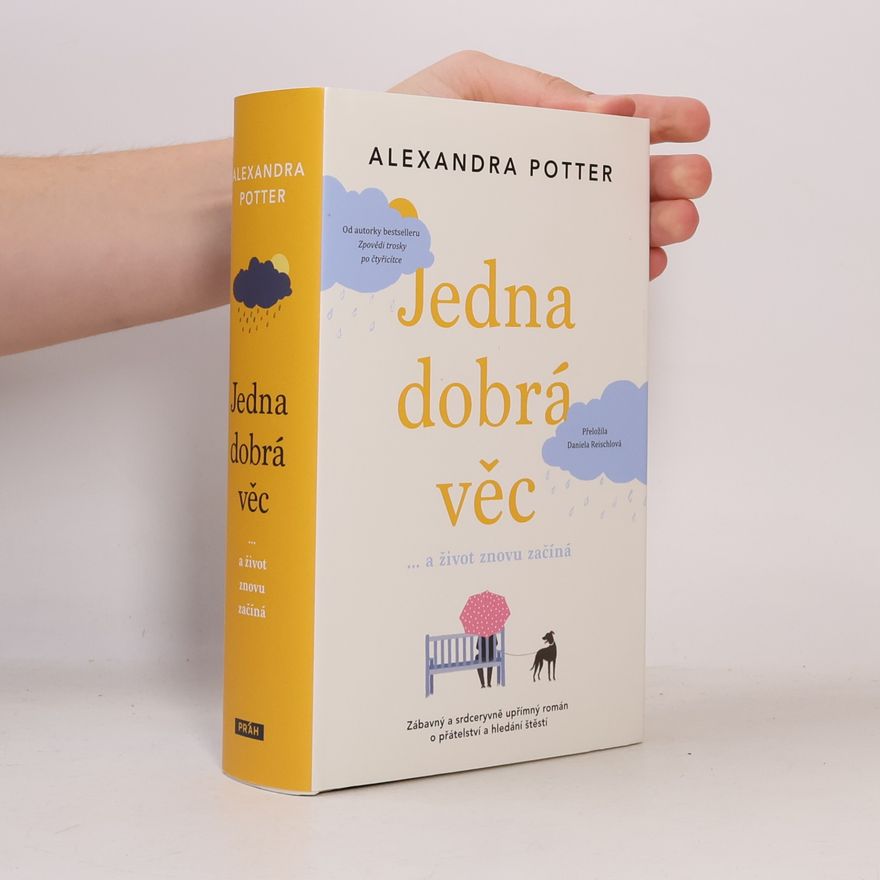 Alexandra Potter Jedna dobrá věc : ... a život znovu začíná