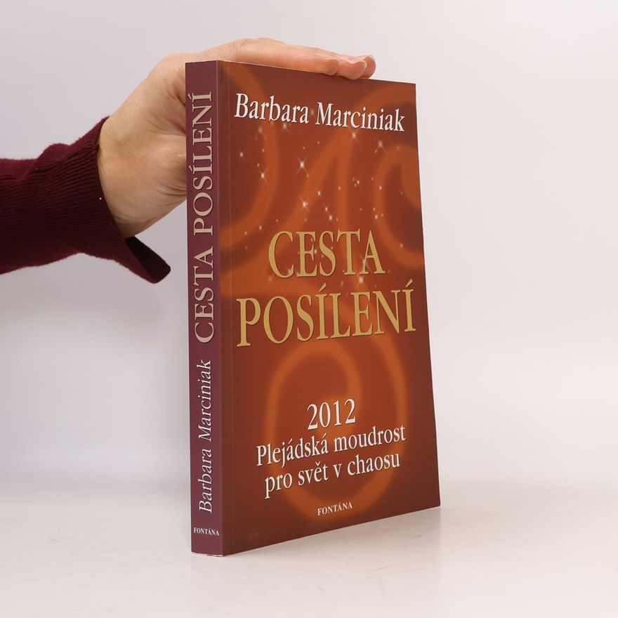 Barbara Marciniak Cesta posílení. Plejádská moudrost pro svět v chaosu