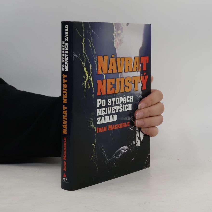 Ivan Mackerle Návrat nejistý. Po stopách největších záhad