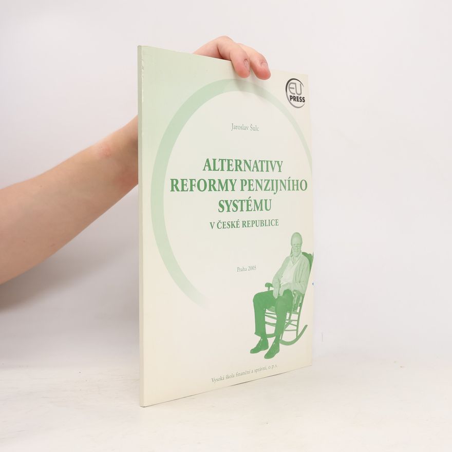 Jaroslav Šulc Alternativy reformy penzijního systému v České republice