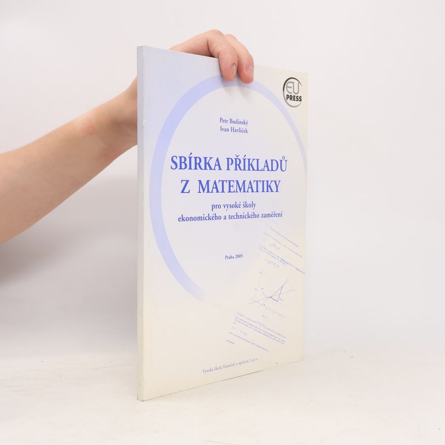 Petr Budinský Sbírka příkladů z matematiky pro vysoké školy ekonomického a technického zaměření
