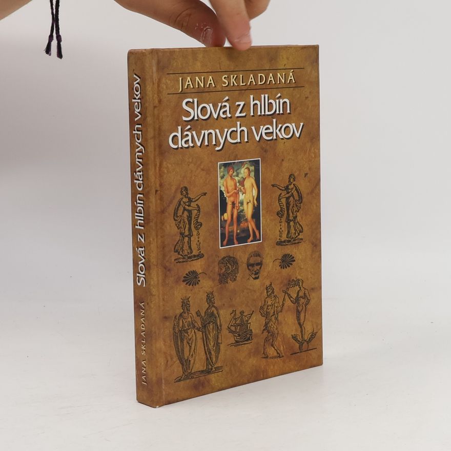 Jana Skladaná Slová z hlbín dávnych vekov
