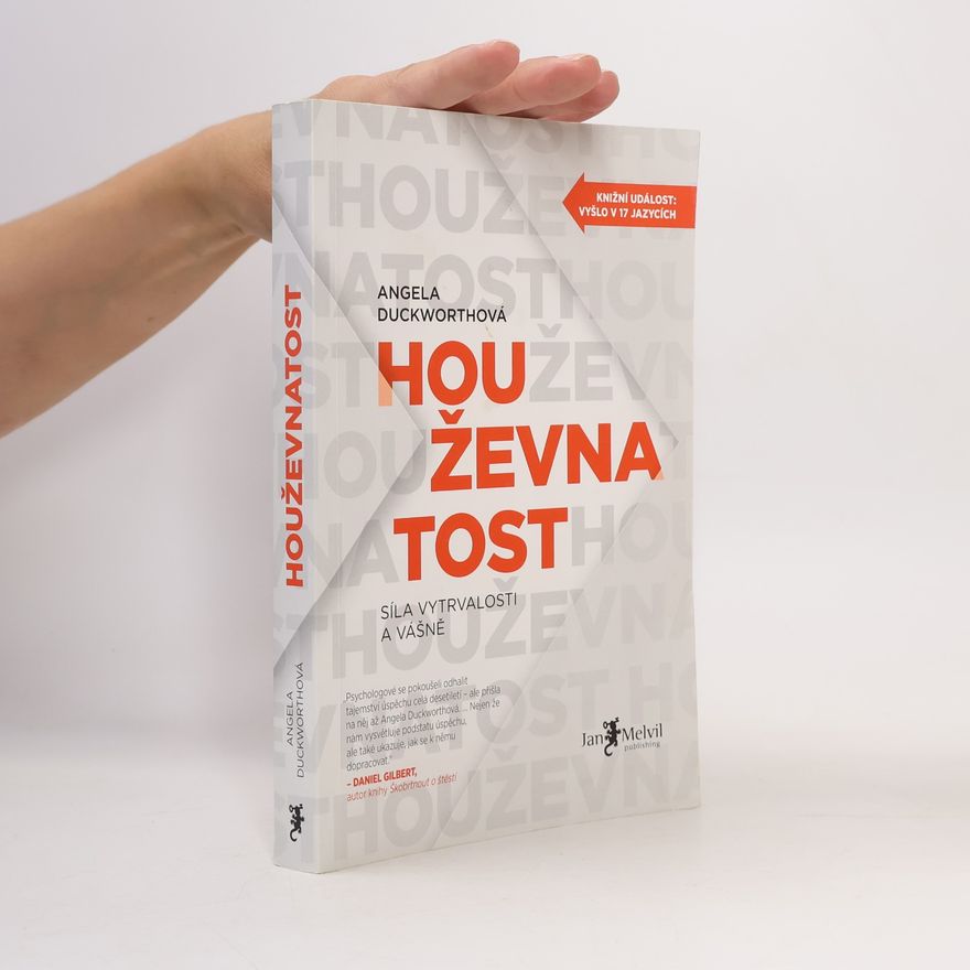 Angela Duckworth Houževnatost. Síla vytrvalosti a vášně