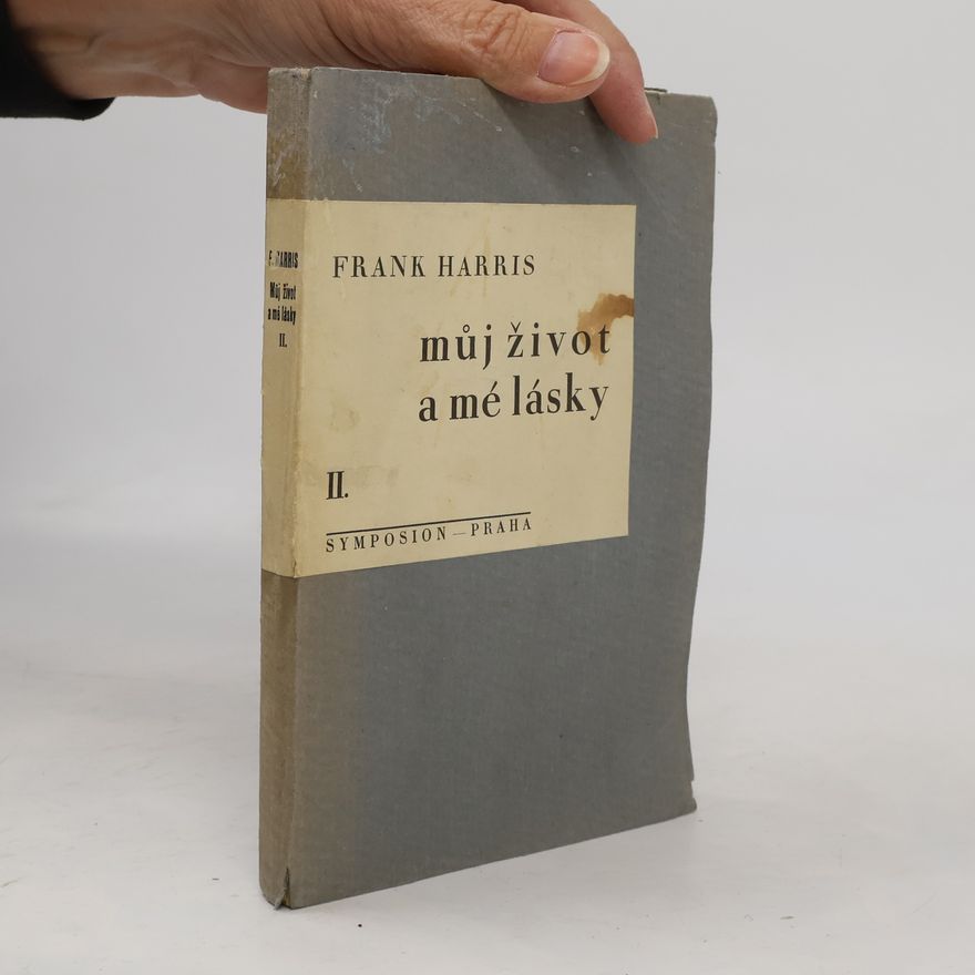 Frank Harris Můj život a mé lásky II.