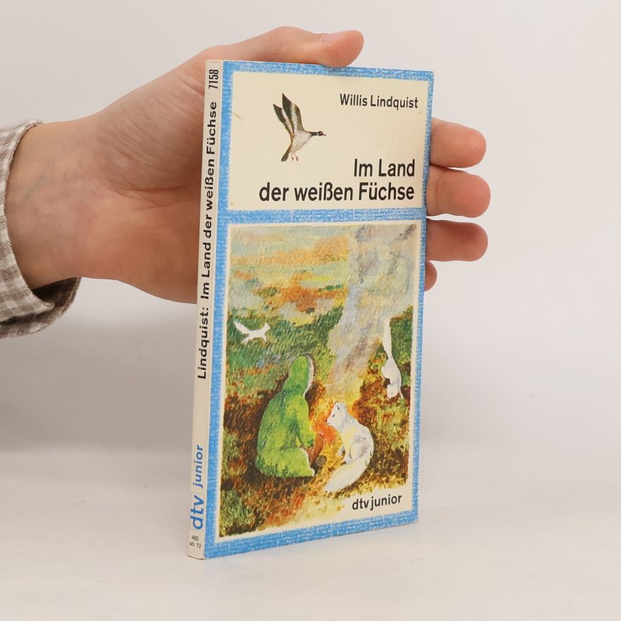 Willis Lindquist Im Land der weissen Füchse