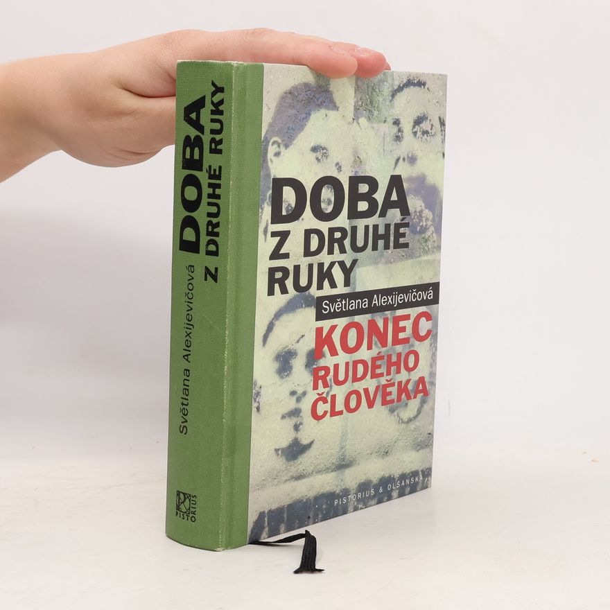 Světlana Alexandrovna Alexijevič Doba z druhé ruky. Konec rudého člověka
