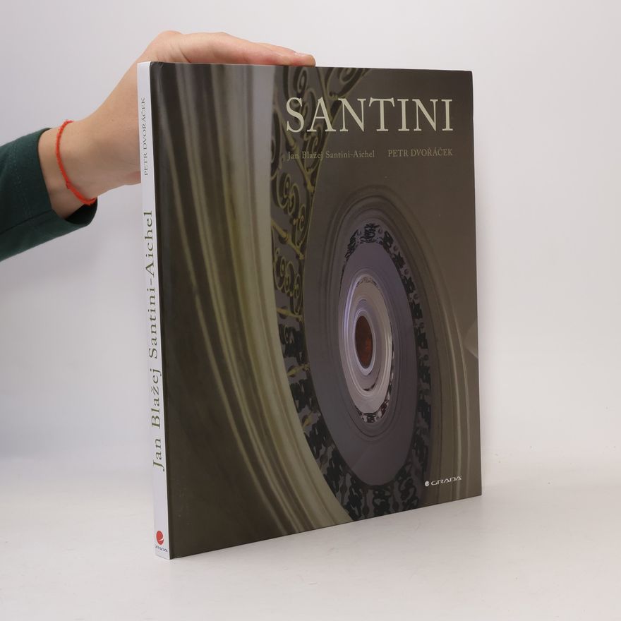 Petr Dvořáček Santini : Jan Blažej Santini-Aichel