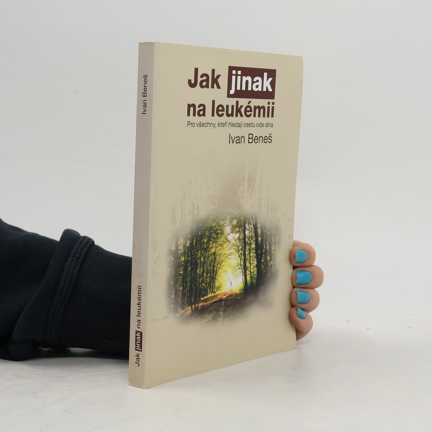 Ivan Beneš Jak jinak na leukémii