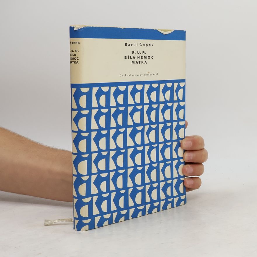 Karel Čapek R. U. R. Bílá nemoc. Matka