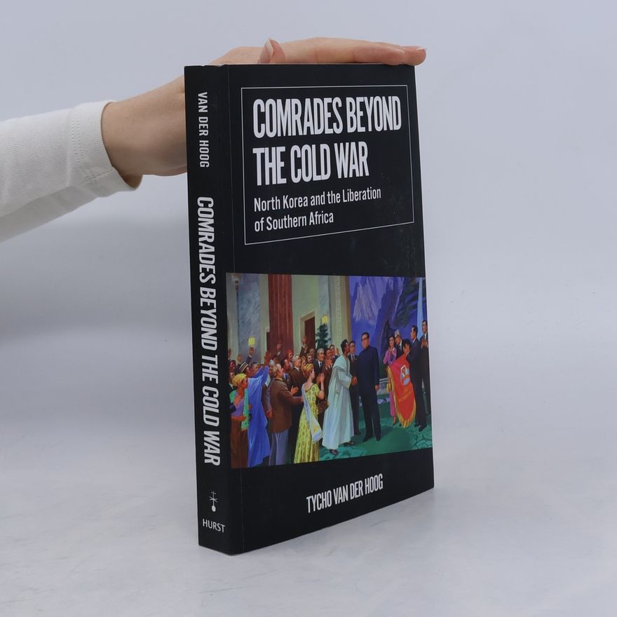 Tycho van der Hoog African Arguments: Comrades Beyond the Cold War