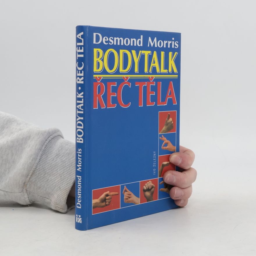 Desmond Morris Bodytalk. Řeč těla