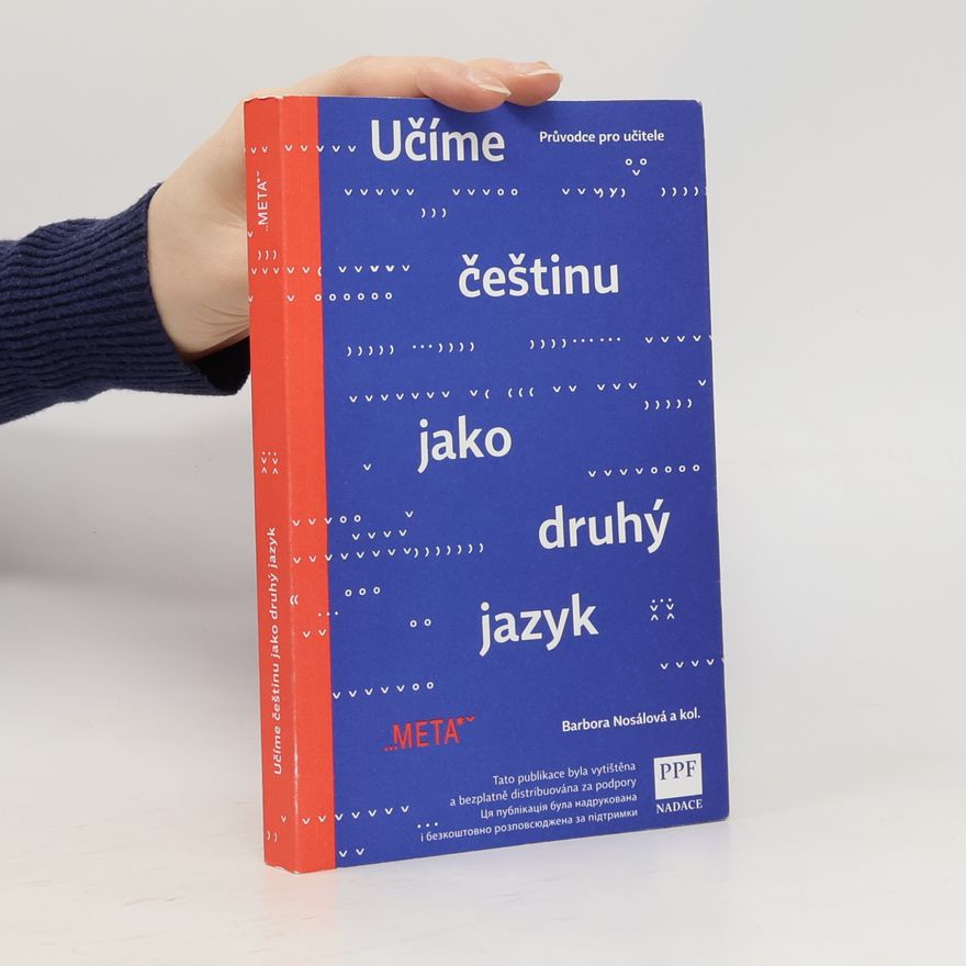 Barbora Nosálová Učíme češtinu jako druhý jazyk : průvodce pro učitele