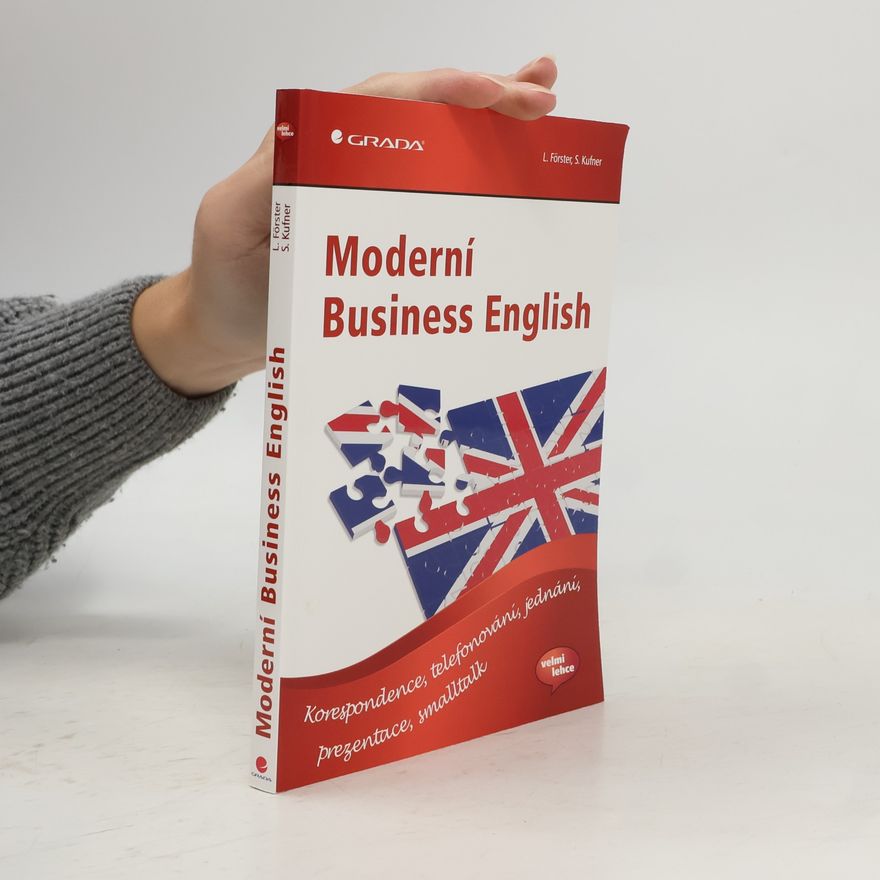 Daniel Helekal Moderní business English: korespondence, telefonování, jednání, prezentace, smalltalk