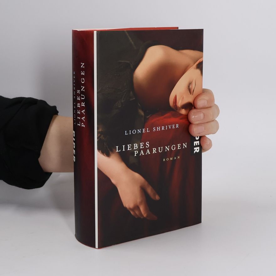 Lionel Shriver Liebes Paarungen