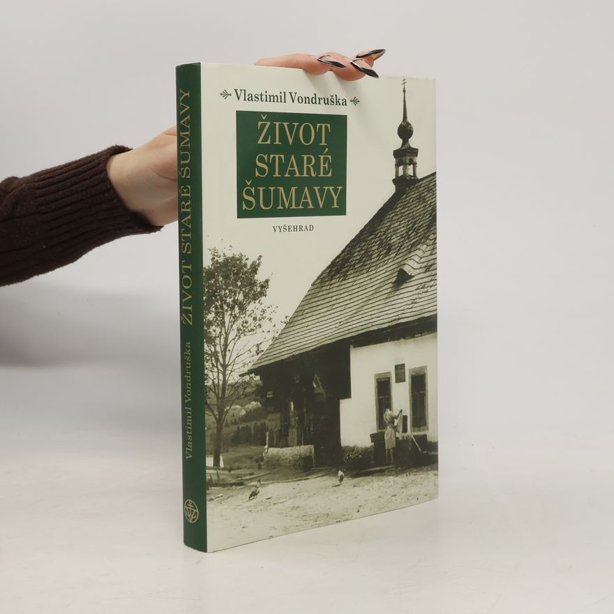 Vlastimil Vondruška Život staré Šumavy