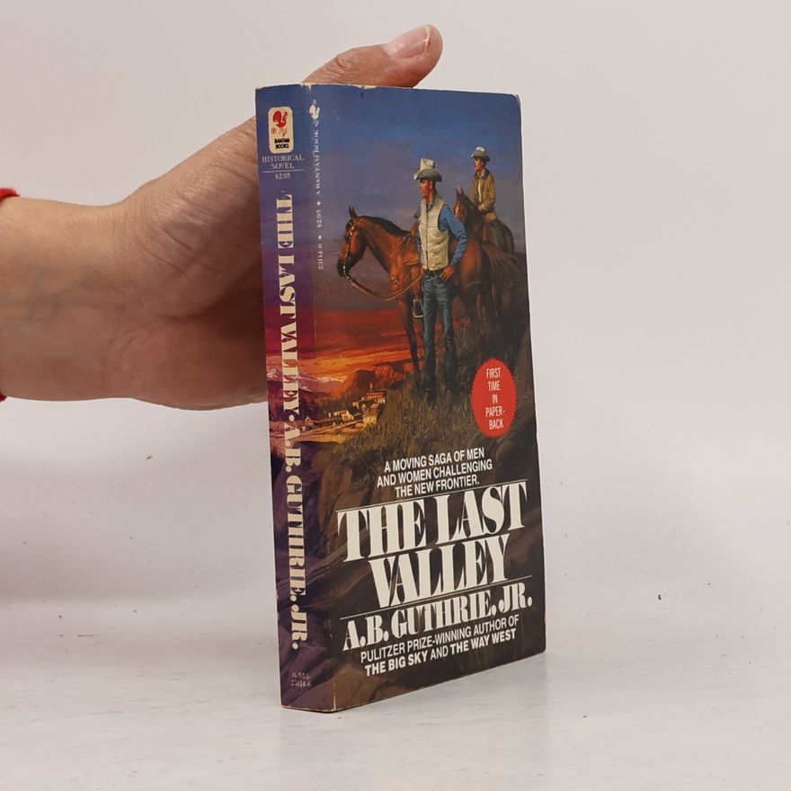A. B. Guthrie, Jr. The Last Valley