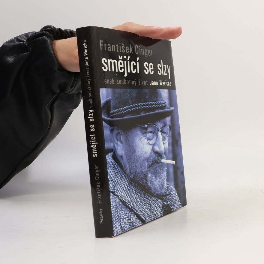 František Cinger Smějící se slzy, aneb, Soukromý život Jana Wericha