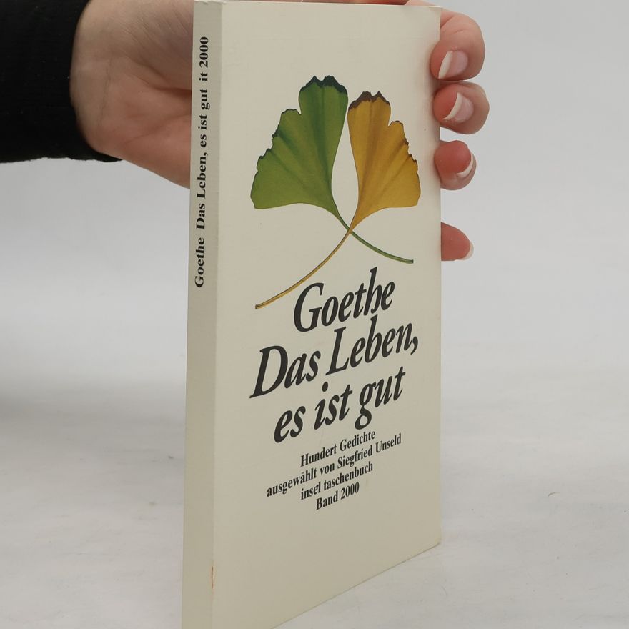Johann Wolfgang von Goethe Das Leben, es ist gut