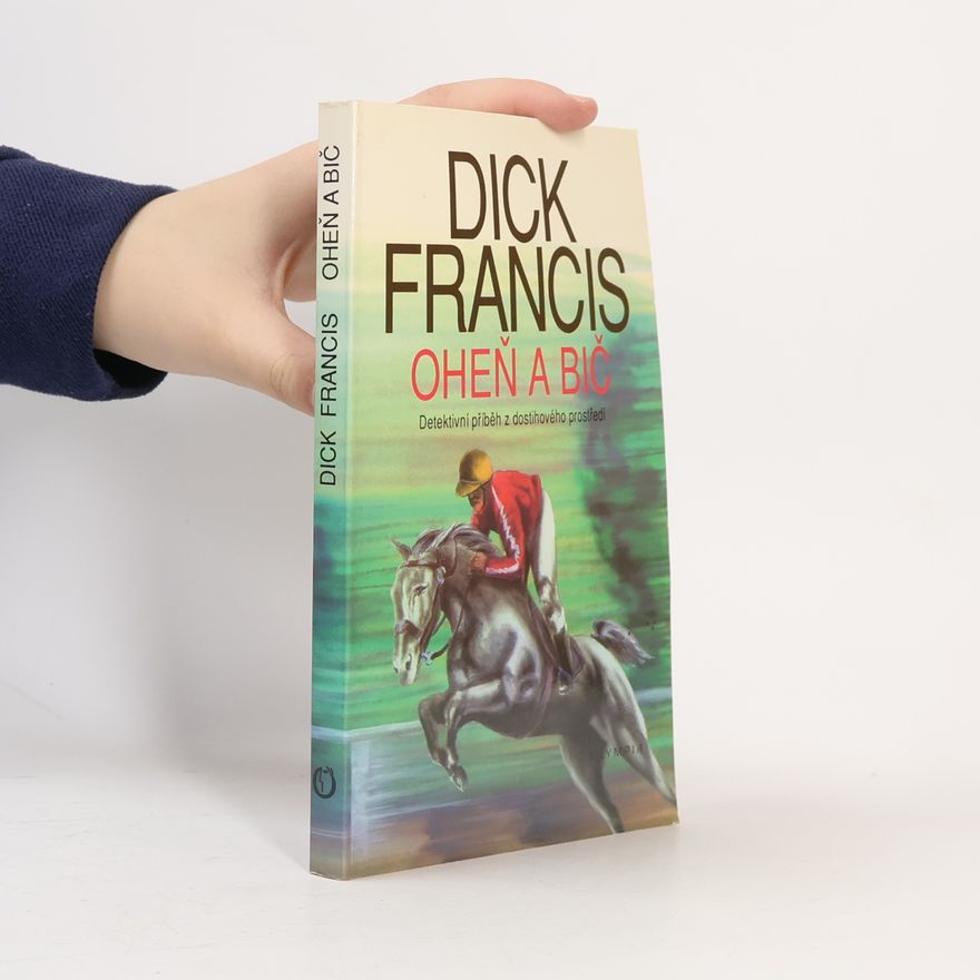 Dick Francis Oheň a bič